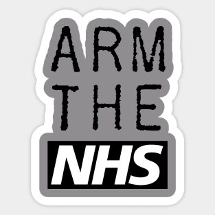 Arm The NHS (Black) Sticker